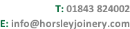 T: 01843 824002 E: info@horsleyjoinery.com